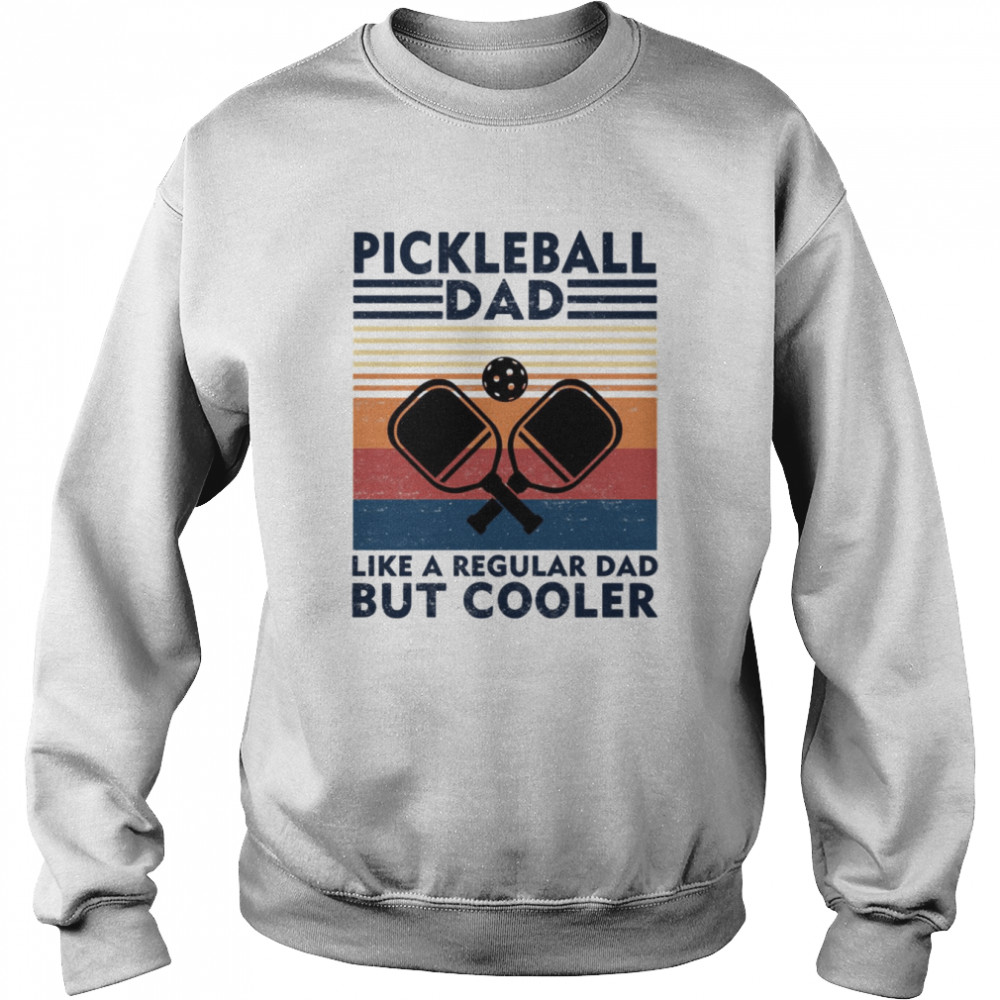 Vintage Pickleball Dad Like A Regular Dad But Cooler  Unisex Sweatshirt