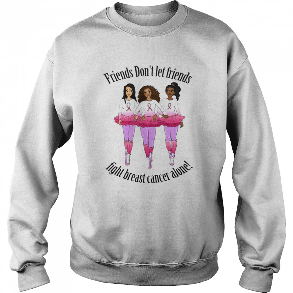 Walk Tee Friends Don’t Let Friends Breast Cancer Awareness Shirt Unisex Sweatshirt