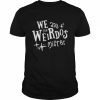 We are the weirdos mister unisex T- Classic Men's T-shirt