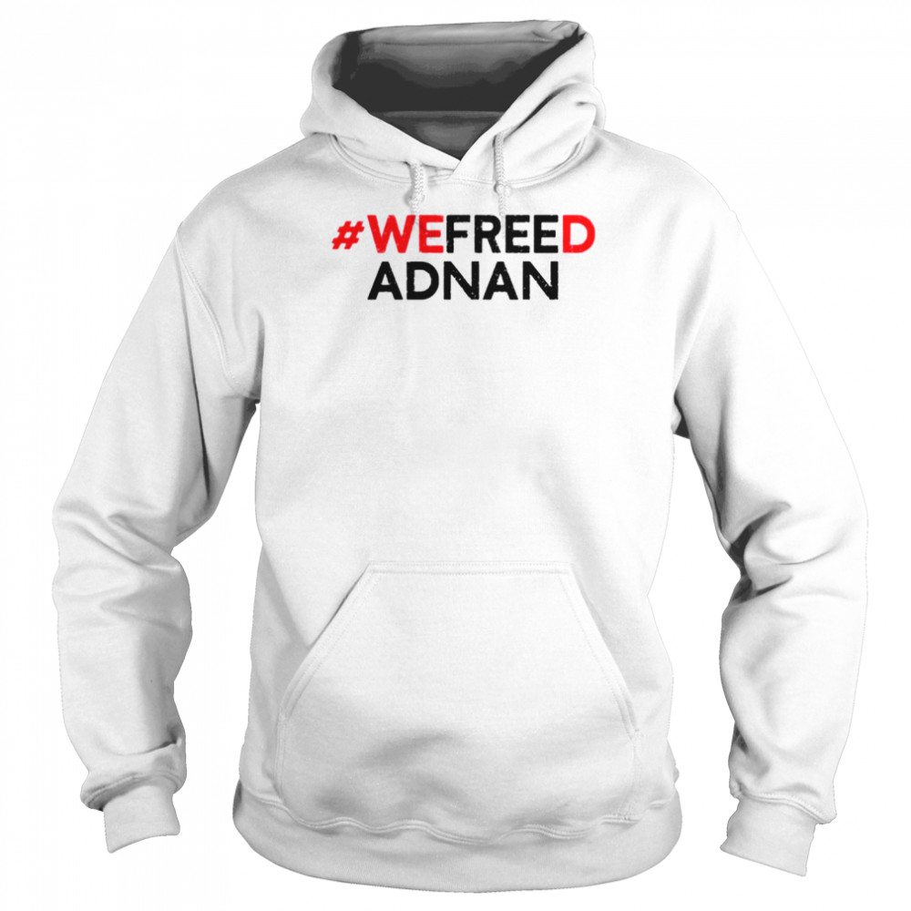 We freed adnan  Unisex Hoodie