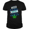 Weed is a gay and i’m a flaming homosexual  Classic Men's T-shirt