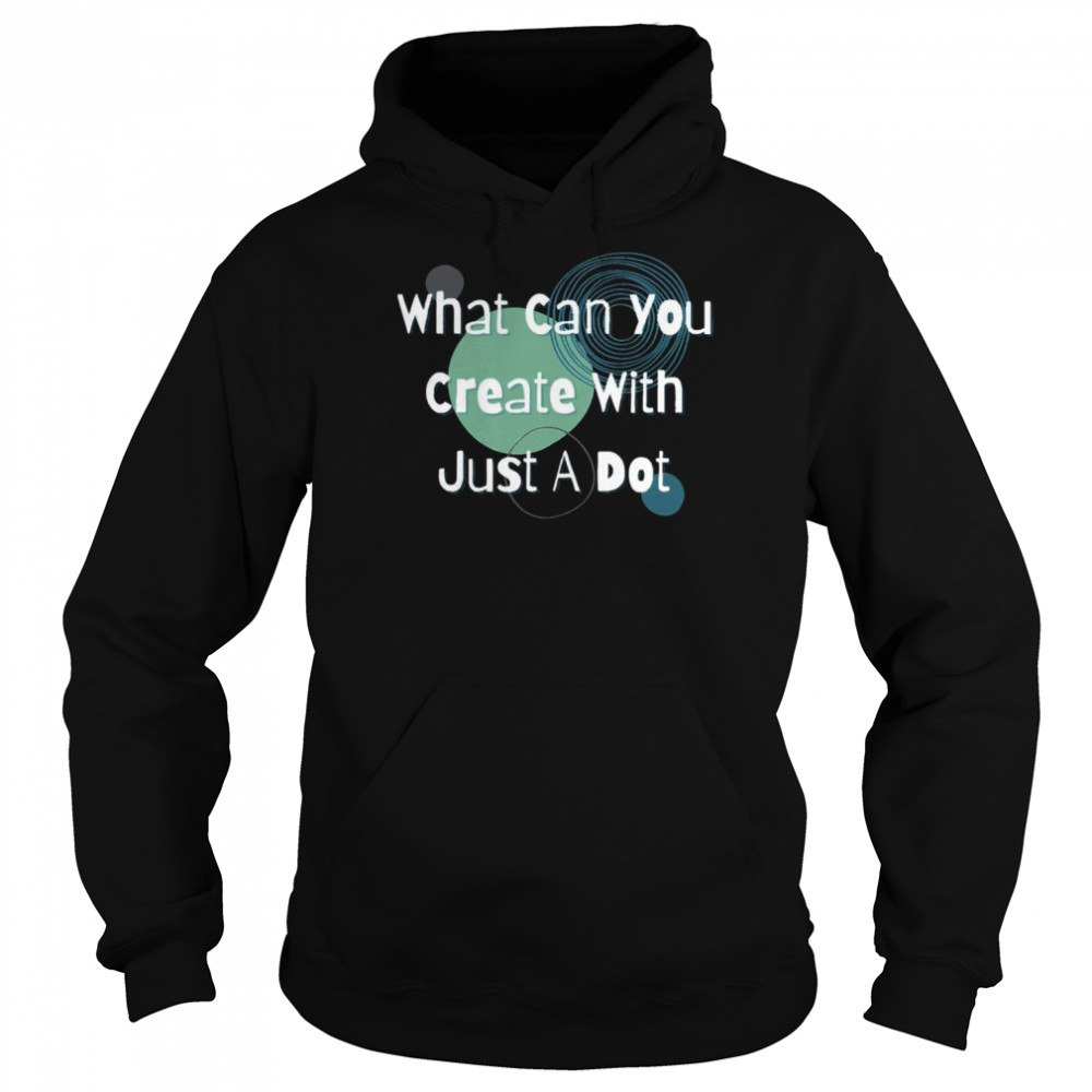 What Can You Create With Just A Dot  Unisex Hoodie