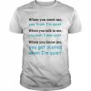 When you meet me you think I’m quiet  Classic Men's T-shirt