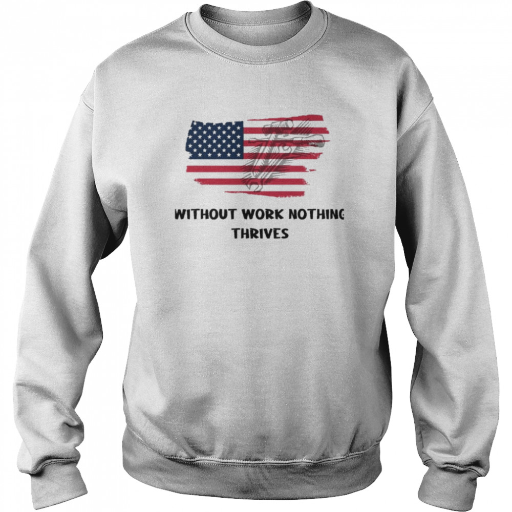 Without Work Nothing Thrives Red And Blue Colors Happy Labor Day T-Shirt Unisex Sweatshirt