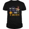 You Can’t Scare Me I Have 3 Boys Halloween Single Dad Shirts Classic Men's T-shirt