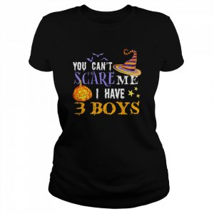 You Can’t Scare Me I Have 3 Boys Halloween Single Dad Shirts Classic Women's T-shirt