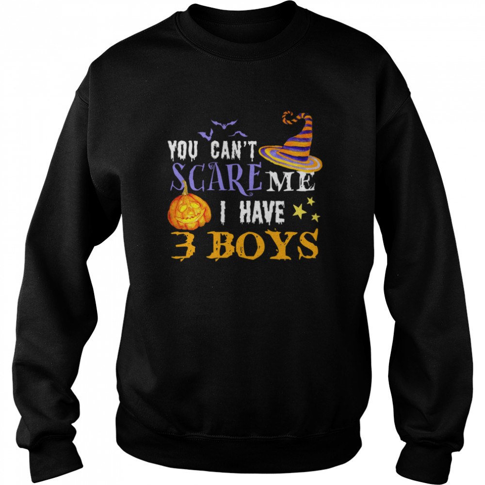 You Can’t Scare Me I Have 3 Boys Halloween Single Dad Shirts Unisex Sweatshirt