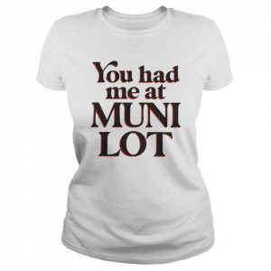 You Had Me At Muni Lot Shirt Classic Women's T-shirt