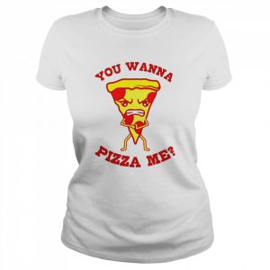 You wanna pizza me pizza lover pizzaholic italian food  Classic Women's T-shirt