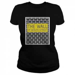 Zoe Bread The Wall Of Wolfe Street Shirt Classic Women's T-shirt