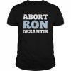 abort Ron Desantis  Classic Men's T-shirt