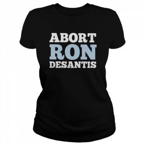 abort Ron Desantis  Classic Women's T-shirt