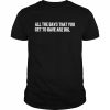 all the days that you get to have are big  Classic Men's T-shirt