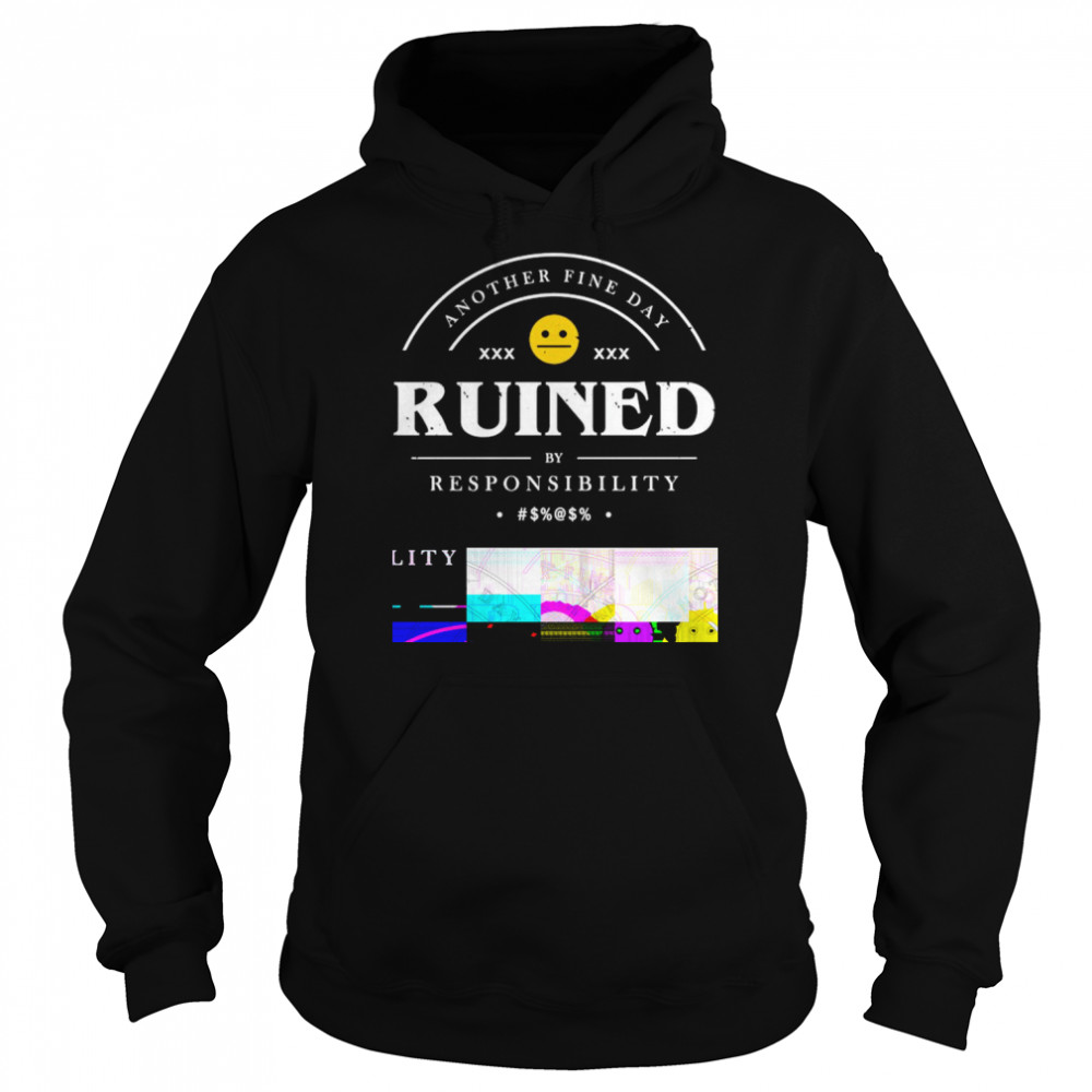 another fine day ruined by responsibility  Unisex Hoodie