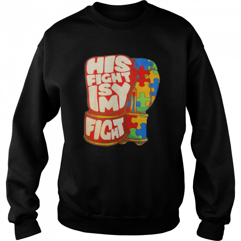 autism his fight is my fight  Unisex Sweatshirt