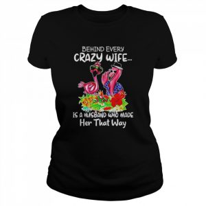 behind every crazy wife is a husband  Classic Women's T-shirt