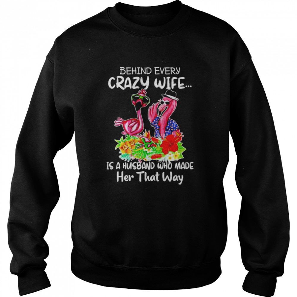 behind every crazy wife is a husband  Unisex Sweatshirt