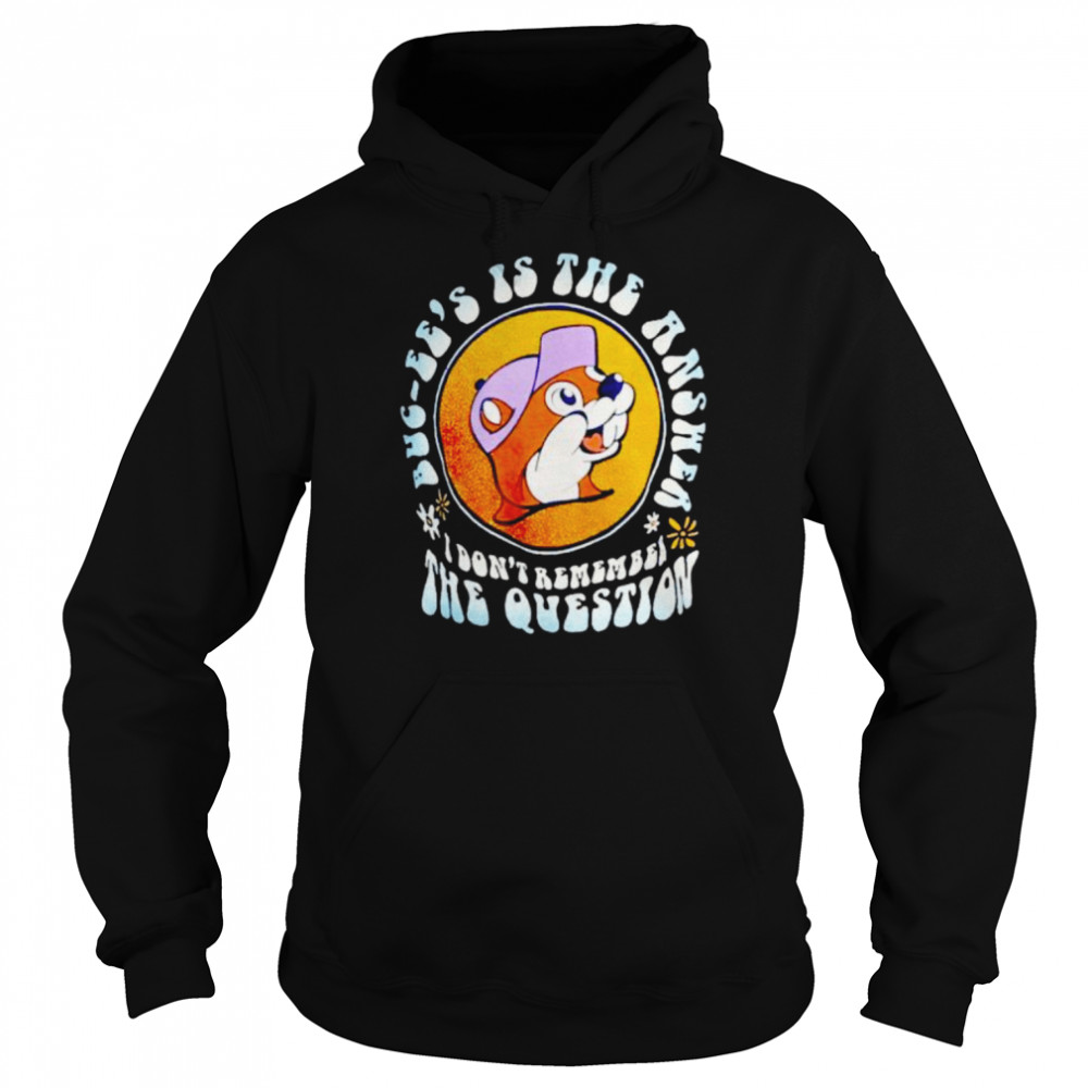 buc-ee’s is the answer I don’t remember the question  Unisex Hoodie