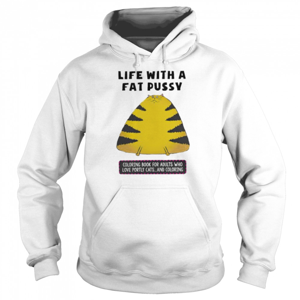 cat life with a fat pussy coloring book for adults  Unisex Hoodie