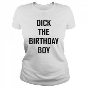 dick the birthday boy  Classic Women's T-shirt