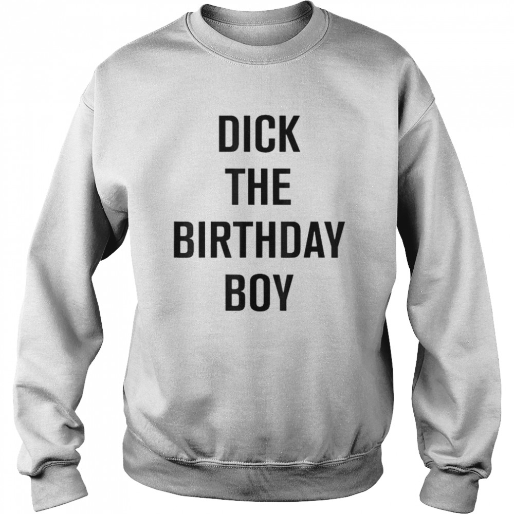 dick the birthday boy  Unisex Sweatshirt