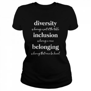 diversity inclusion belonging  Classic Women's T-shirt