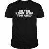 do you know who you are  Classic Men's T-shirt