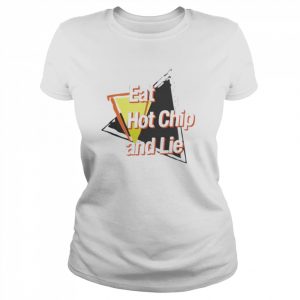 eat hot chip and lie  Classic Women's T-shirt