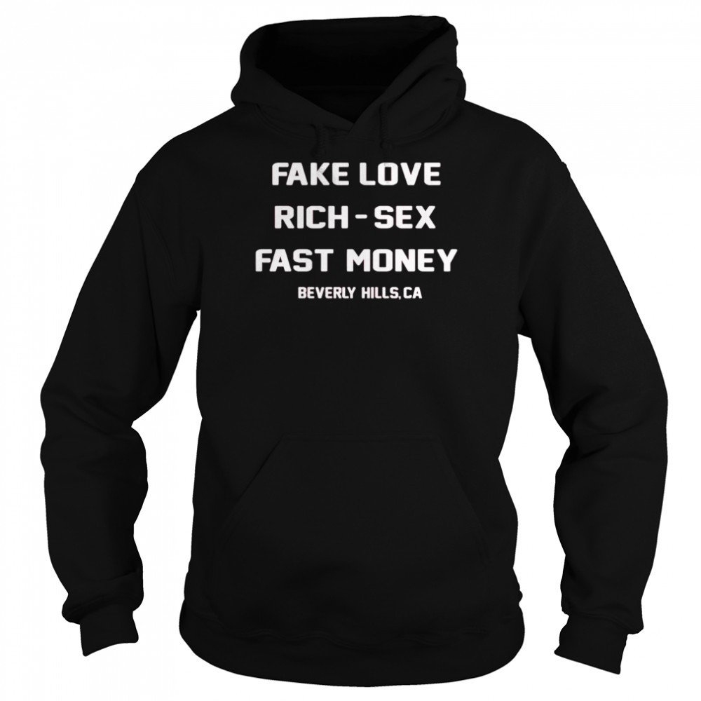 fake love rich sex fast money  Unisex Hoodie