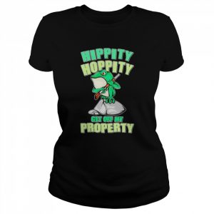 frog hippity hoppity get off my property  Classic Women's T-shirt