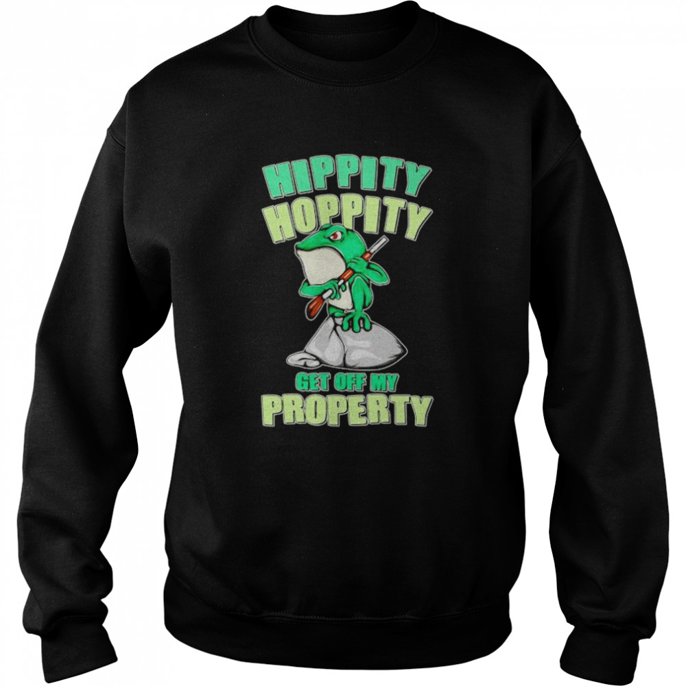 frog hippity hoppity get off my property  Unisex Sweatshirt