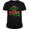 i’m not arguing I’m just explaining why I’m right  Classic Men's T-shirt