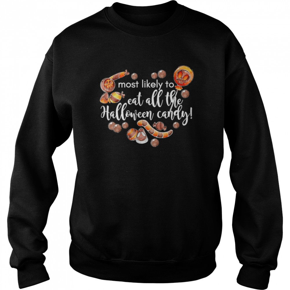 most Likely To Eat All The Halloween Candy T-Shirt Unisex Sweatshirt