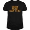 sundays are for kissin’ titties 2022  Classic Men's T-shirt